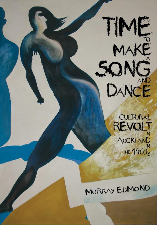 Time to Make a Song and Dance: Cultural Revolt in Auckland in the 1960s