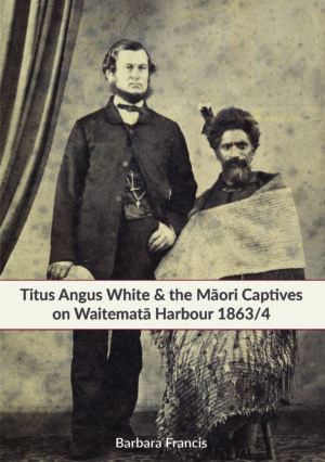 Titus Angus White and the Maori Captives on Waitemata Harbour 1863/4